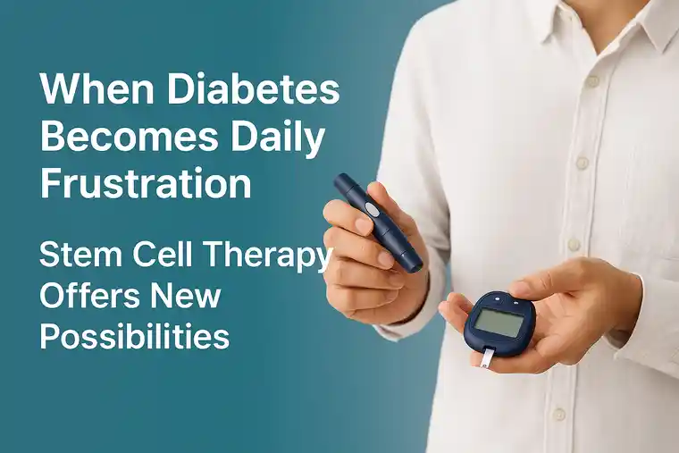 When-Diabetes-Becomes-Daily-Frustration-–-Stem-Cell-Therapy-Offers-New-Possibilities
